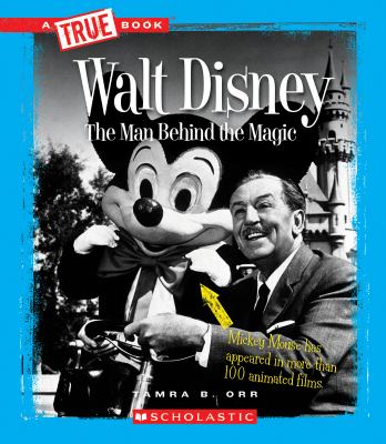 Walt Disney : the man behind the magic