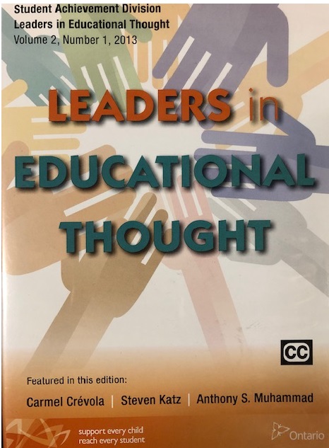 Leaders in educational thought. Volume 2, number 1, 2013, Carmel Crévola, Steven Katz, Anthony S. Muhammad /