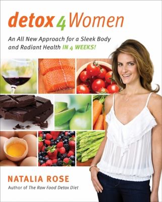 Detox for women : an all new approach for a sleek body and radiant health in 4 weeks