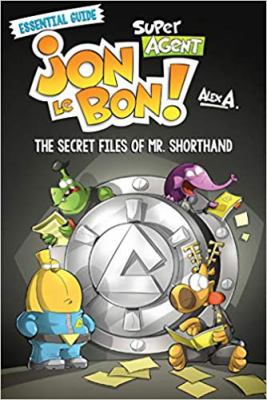 Super agent Jon Le Bon! : the secret files of Mr. Shorthand