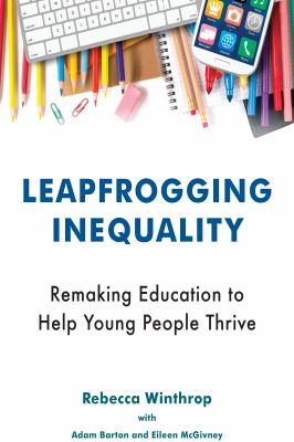 Leapfrogging inequality : remaking education to help young people thrive