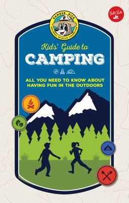 Ranger Rick kids' guide to camping : all you need to know about having fun in the outdoors