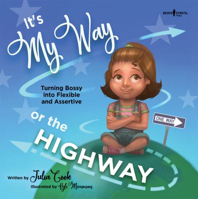 It's my way or the highway : turning bossy into flexible and assertive