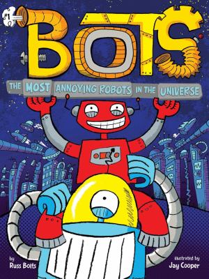 Bots. 1, The most annoying robots in the universe /