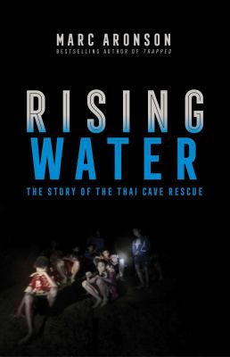Rising water : the story of the Thai cave rescue