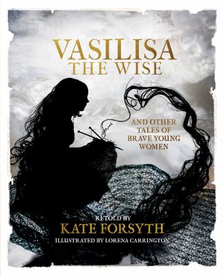 Vasilisa the wise : & other tales of brave young women