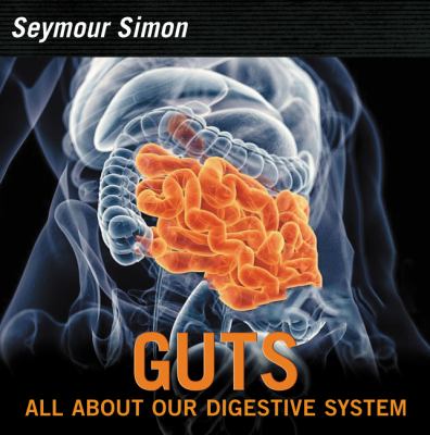 Guts : our digestive system