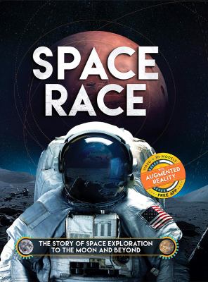 Space race : the story of space exploration to the Moon and beyond