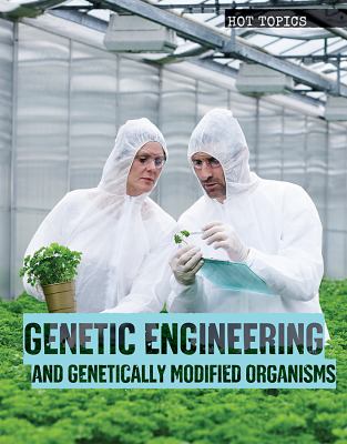 Genetic engineering and genetically modified organisms