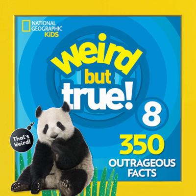 Weird but true! 8 : 350 outrageous facts