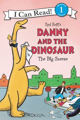 Syd Hoff's Danny and the dinosaur. The big sneeze /