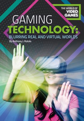 Gaming technology : blurring real and virtual worlds