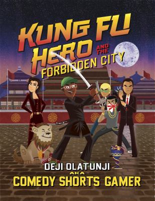 Kung fu hero and the forbidden city : a Comedy Shorts Gamer graphic novel