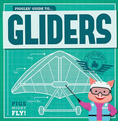 Piggles' guide to gliders
