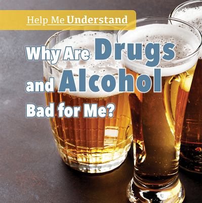 Why are drugs and alcohol bad for me?