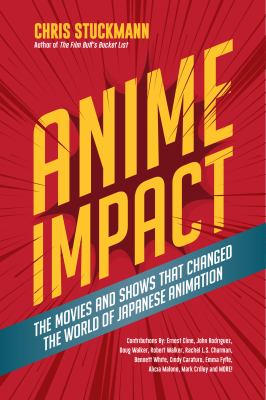 Anime impact : the movies and shows that changed the world of Japanese animation