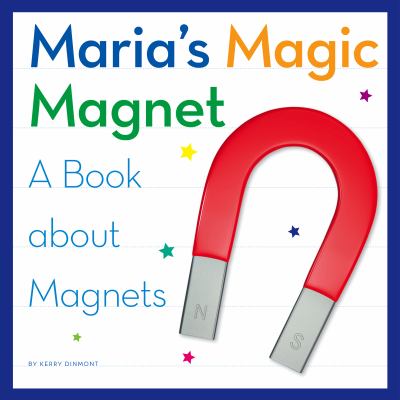 Maria's magic magnet : a book about magnets