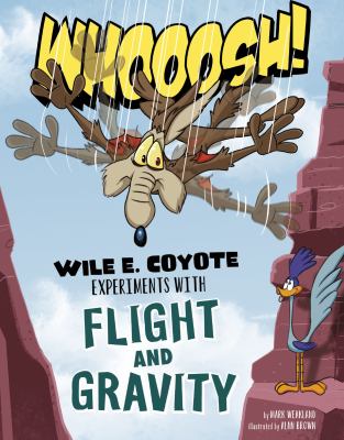Whoosh! : Wile E. Coyote experiments with flight and gravity