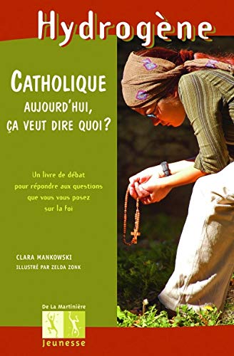 Catholique aujourd'hui, ça veut dire quoi?