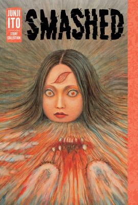 Smashed : Junji Ito story collection