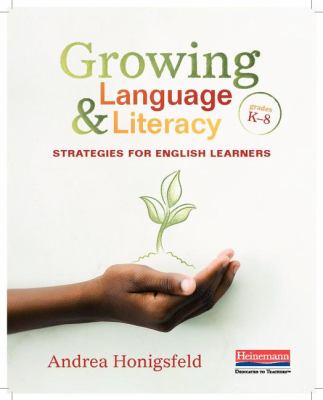 Growing language & literacy : strategies for English learners, grades K-8
