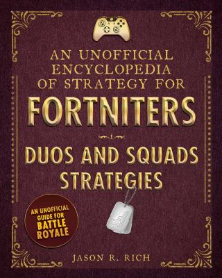 An unofficial encyclopedia of strategy for Fortniters : duos and squads strategies