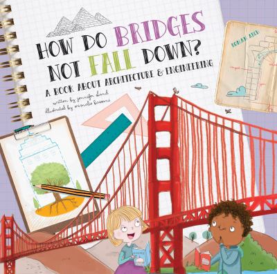 How do bridges not fall down? : a book about architecture & engineering