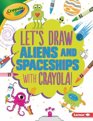 Let's draw aliens and spaceships with Crayola!