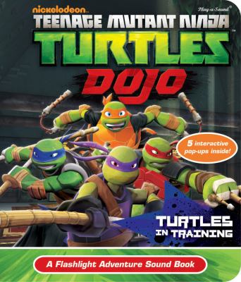 Teenage Mutant Ninja Turtles dojo : turtles in training