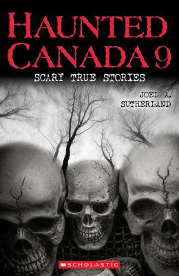 Haunted Canada 9 : scary true stories