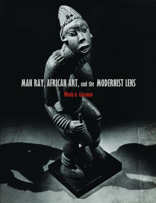 Man Ray, African art, and the modernist lens