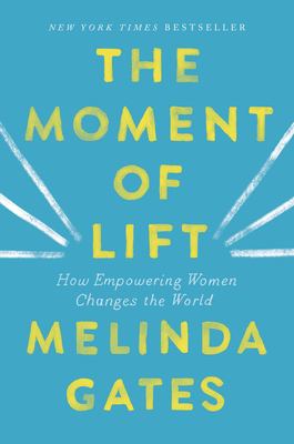 The moment of lift : how empowering women changes the world