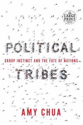 Political tribes : group instinct and the fate of nations