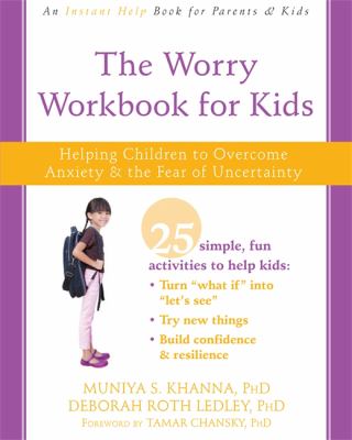 The worry workbook for kids : helping children to overcome anxiety & the fear of uncertainty