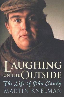 Laughing on the outside : the life of John Candy