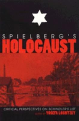 Spielberg's Holocaust : critical perspectives on Schindler's list