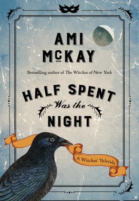 Half spent was the night : a witches' yuletide