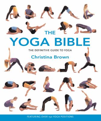 The yoga bible : the definitive guide to yoga postures