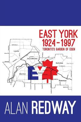 EAST YORK 1924-1997 : toronto's garden of eden