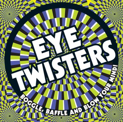Eye twisters : boggle, baffle and blow your mind!