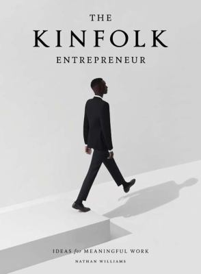 The Kinfolk entrepreneur : ideas for meaningful work