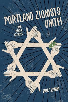 Portland zionists unite! : and other stories