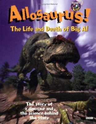 Allosaurus! : the life and death of Big Al