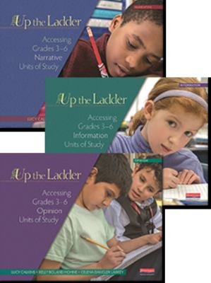 Up the ladder : accessing grades 3-6 writing units of study : Up the ladder : accessing grades 3-6 opinion units of study