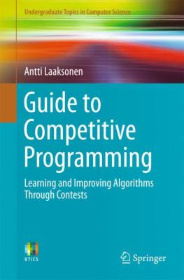 Guide to competitive programming : learning and improving algorithms through contests