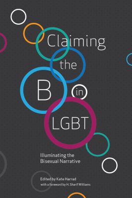 Claiming the B in LGBT : illuminating the bisexual narrative