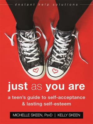 Just as you are : a teen's guide to self-acceptance & lasting self-esteem