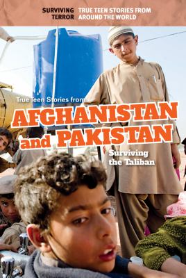 True teen stories from Afghanistan and Pakistan : surviving the Taliban