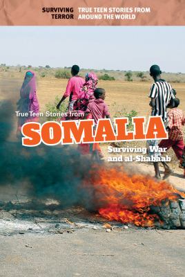 True teen stories from Somalia : surviving war and al-Shabaab
