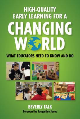 High-quality early learning for a changing world : what educators need to know and do